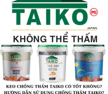 Keo chống thấm Taiko có tốt không? Hướng dẫn sử dụng và giá chống thấm Taiko