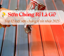 Sơn Chống Rỉ Là Gì? Top 12 Loại Sơn Chống Rỉ Tốt Nhất 2025
