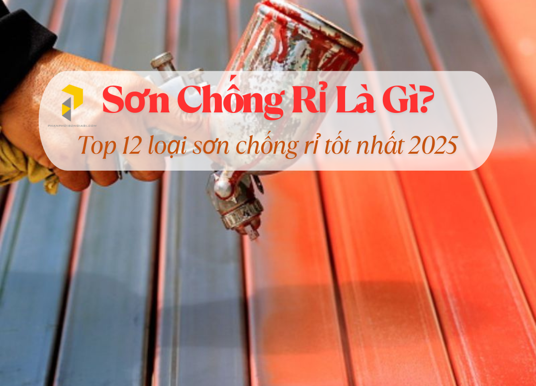 Sơn chống rỉ là gì? top 12 loại sơn chống rỉ tốt nhất hiện nay