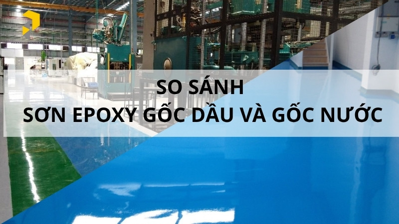 So sánh sơn Epoxy gốc dầu và gốc nước