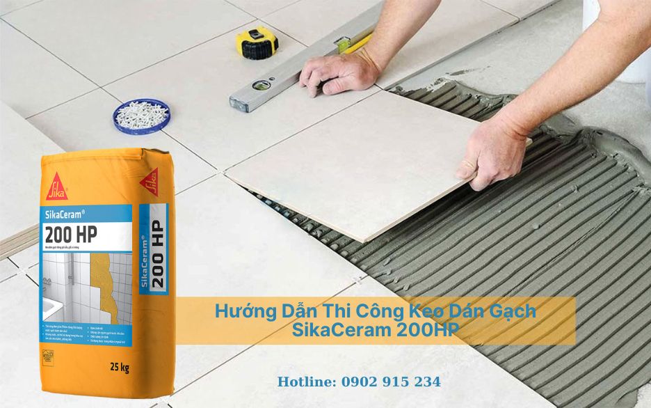 Hướng Dẫn Thi Công Keo Dán Gạch SikaCeram 200HP